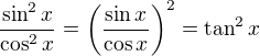 kopírovat do textarea $\frac{\sin^2x}{\cos^2x}=\(\frac{\sin x}{\cos x}\)^2=\tan^2x$