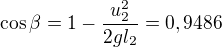 $\cos\beta=1-\frac{u_2^2}{2gl_2}=0,9486$