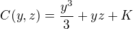 $C(y,z)=\frac{y^{3}}{3}+yz+K $