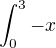 $\int_0^3 -x$