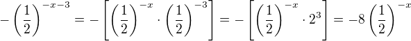$-\( \frac 12 \)^{-x-3} = - \[\(\frac 12 \)^{-x} \cdot \( \frac 12 \)^{-3}\] = - \[ \( \frac 12 \)^{-x} \cdot 2^3 \] = -8 \( \frac 12 \)^{-x}$