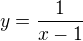 $y = \frac{1}{{x-1}}$