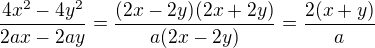 $\frac{4x^2-4y^2}{2ax-2ay}=\frac{(2x-2y)(2x+2y)}{a(2x-2y)}=\frac{2(x+y)}{a}$