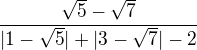 $\frac{\sqrt{5}-\sqrt{7}}{|1-\sqrt{5}|+|3-\sqrt{7}|-2}$