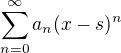 $\sum_{n=0}^\infty a_n(x-s)^n$
