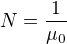 $N=\frac{1}{\mu _{0}}$