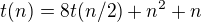 $t(n)=8t(n/2) + n^2 +n$