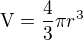 $\textrm{V}=\frac{4}{3}\pi r^3$