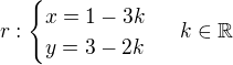 $r:\begin{cases}x=1-3k\\y=3-2k\end{cases}\ k\in\mathbb R$