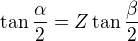 $\tan {\alpha\over2} = Z \tan {\beta \over2}$