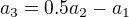 $a_{3}=0.5a_{2}-a_{1}$