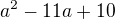 $a^{2}-11a+10$