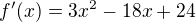 $f'(x)=3x^2-18x+24$