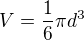 $V=\frac{1}{6}\pi d^{3}$