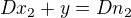 $Dx_2+y=Dn_2$