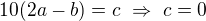 $10(2a-b)=c\ \Rightarrow\ c=0$