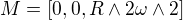$M=[0,0,R\wedge 2\omega \wedge 2]$