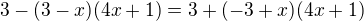 $3-(3-x)(4x+1)=3+(-3+x)(4x+1)$