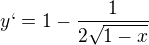 kopírovat do textarea $y` = 1 - \frac{1}{2\sqrt{1-x}}$