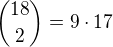 $\binom{18}{2}=9\cdot 17$