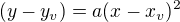 $(y-y_v)=a(x-x_v)^2$