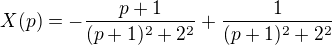 $X(p) = -\frac{p+1}{(p+1)^2+2^2} + \frac{1}{(p+1)^2+2^2}$