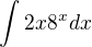 $\int_{}^{}2x8^{x}dx$