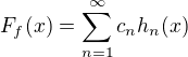 $F_f(x) = \sum_{n=1}^{\infty} c_n h_n(x)$