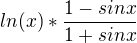 $ln(x)*\frac{1-sinx}{1+sinx}$