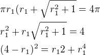 $\pi r_1(r_1+\sqrt{r_1^2+1}=4\pi\nlr_1^2+r_1\sqrt{r_1^2+1}=4\nl(4-r_1)^2=r_12+r_1^4$
