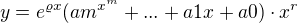 $y=e^{\varrho x}(am^{x^{m}}+...+a1x+a0)\cdot x^{r}$