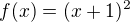 $f(x)=(x+1)^2$