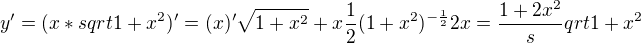 $y' = (x* sqrt{1+x^2})' = (x)' \sqrt{1+x^2} + x \frac12 (1+x^2)^{-\frac12} 2x = \frac{1+2x^2}sqrt{1+x^2}$