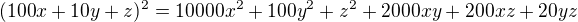$(100x+10y+z)^{2}=10000x^{2}+100y^{2}+z^{2}+2000xy+200xz+20yz$