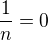 $\frac{1}{n}=0$