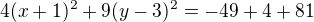 $4(x+1)^2+9(y-3)^2=-49+4+81$