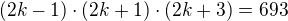 $(2k-1)\cdot (2k+1)\cdot (2k+3)=693$