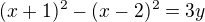 $(x+1)^2-(x-2)^2=3y $