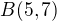 $B(5,7)$