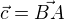$\vec c=\vec{BA}$