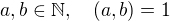$a, b \in \mathbb{N}, \quad (a,b)=1$