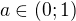 $a \in (0; 1)$