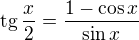 $\operatorname{tg} \frac x2 = \frac{1 - \cos x}{\sin x}$