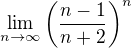 $\lim_{n\rightarrow\infty}\left(\frac{n-1}{n+2}\right)^n$