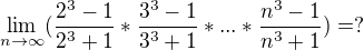 $\lim_{n\to\infty }(\frac{2^3-1}{2^3+1}*\frac{3^3-1}{3^3+1}*...*\frac{n^3-1}{n^3+1})=?$