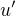 $u^{\prime}$