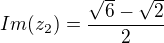$Im(z_2)=\frac{\sqrt6-\sqrt2}{2}$