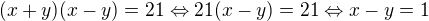 $(x+y)(x-y)=21\Leftrightarrow21(x-y)=21\Leftrightarrow x-y=1$