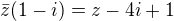 $\bar{z} (1-i) = z - 4i +1$