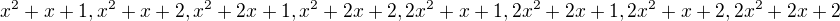 $x^2+x+1,x^2+x+2,x^2+2x+1,x^2+2x+2,2x^2+x+1,2x^2+2x+1,2x^2+x+2,2x^2+2x+2$